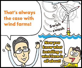 That’s always the case with wind farms! / Now you know what installing a wind farm is all about!