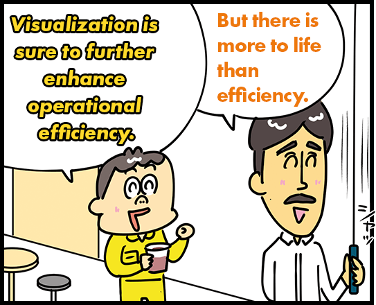 Visualization is sure to further enhance operational efficiency. But there is more to life than efficiency.