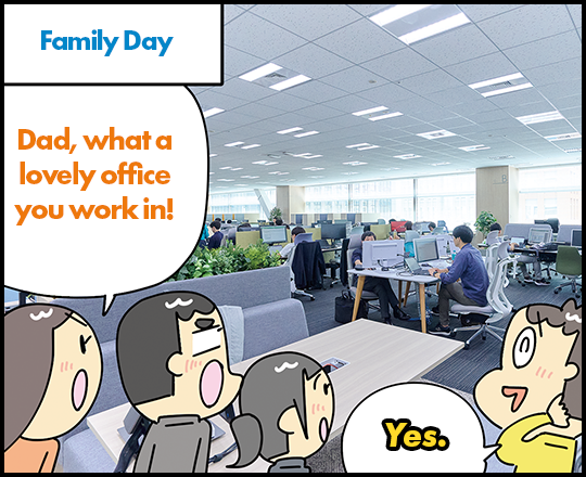 Family Day “Dad, what a lovely office you work in!” “Yes.”